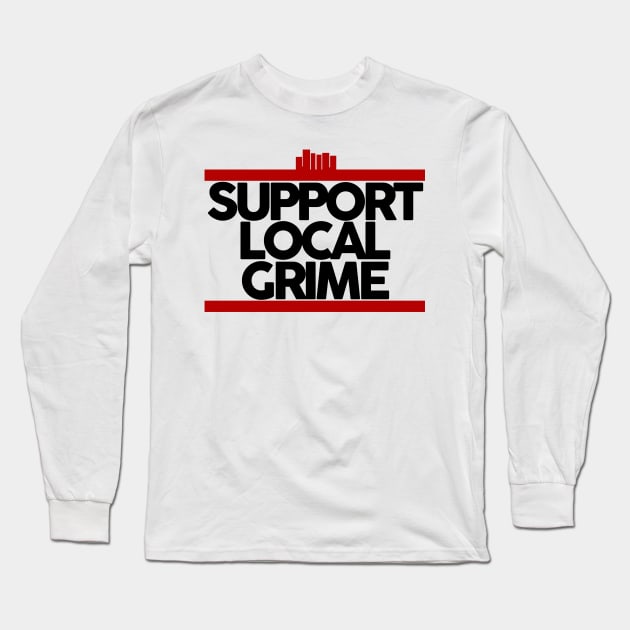 Support Local Grime Long Sleeve T-Shirt by Skush™